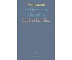Vergniaud: Le Drame des Girondins