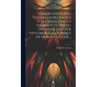 Verhältnis Der Ed. Toscolana Des Baldus Von Cipada Teofilo Folengos Zu Der Ed. Cipadense Und Zur Histoire Maccaronique De Merlin Coccaie ...