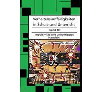 Verhaltensauffälligkeiten in der Schule: Impulsivität und unüberlegtes Handeln