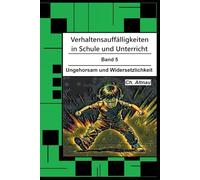 Verhaltensauffälligkeiten in der Schule: Ungehorsam und Widersetzlichkeit