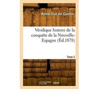 Véridique histoire de la conquête de la Nouvelle-Espagne. Tome 2 - Bernal Diaz Del Castillo - Hachette Bnf - broché - Livre