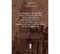 Véridique rapport sur les dernières nécessités de préservation et d'extension de la domination américaine sur le monde...