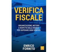 Verifica fiscale: Organizzazione, metodo e rispetto delle regole per superare ogni verifica.