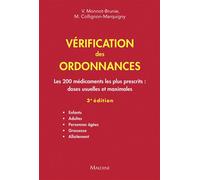 Vérification des ordonnances : Les 200 médicaments les plus prescrits : doses usuelles et maximales Enfants - Adultes - Personnes âgées - Grossesse - Allaitement - 3ème édition - Vanida Monnot-Brunie 