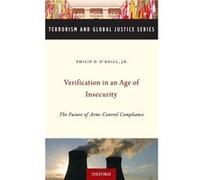 Verification in an Age of Insecurity The Future of Arms Control Compliance by Philip ONeill Philip O'Neill (Auteur)