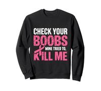 Vérifiez vos seins : le mien a essayé de me tuer Un drôle de cancer du sein Sweatshirt
