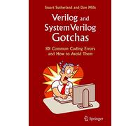 Verilog and SystemVerilog Gotchas: 101 Common Coding Errors and How to Avoid Them