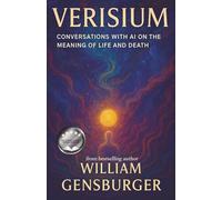 VERISIUM: Conversations With AI on the Meaning of Life and Death