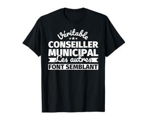 Véritable Conseiller municipal - Les autres font semblant T-Shirt