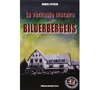 Véritable Histoire des BILDERBERGERS (LA)