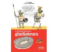 Veritable histoire des gladiateurs (la) - TEYSSIER/CARTIER LAN - Alcide - broché - Document jeunesse dès 6 ans
