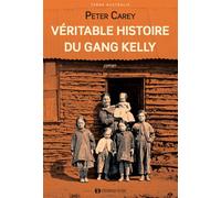 Véritable Histoire du Gang Kelly - Peter Carey - Synchronique - broché - Roman