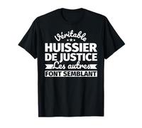 Véritable huissier de justice - Les autres font semblant T-Shirt