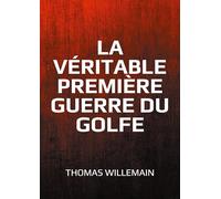 VERITABLE PREMIERE GUERRE DU GOLFE: LA GUERRE IRAN IRAK