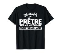 Véritable Prêtre - Les autres font semblant T-Shirt