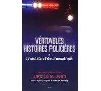 Véritables histoires policières de l'insolite et de l'inexpliqué