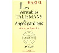 Véritables talismans des anges gardiens Talismans, bougies de grâce, encens, herbes magiques, le sceau de Salomon - Haziel - Bussiere - broché - Etude