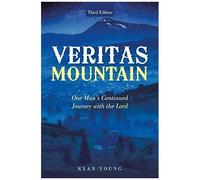 Veritas Mountain: One Man's Continued Journey With The Lord