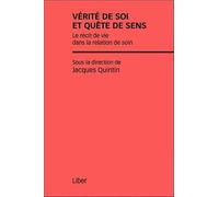 Vérité de soi et quête de sens - Le récit de vie dans la relation de soin