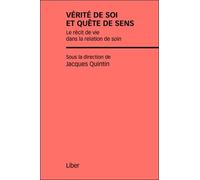 Vérité de soi et quête de sens - Le récit de vie dans la relation de soin