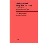 Vérité de soi et quête de sens - Le récit de vie dans la relation de soin - Jacques Quintin - Liber Canada - broché - Essai