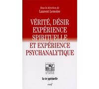 Verite, desir, experience spirituelle et experience psychanalytique Laurent Lemoine (Auteur)
