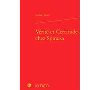 Vérité et Certitude chez Spinoza - Marcos André Gleizer - Classiques Garnier - relié - Etude