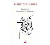 VéRITé ET L’ERREUR : DISCOURS Discours de l'Ayatollah Ali Khamenei - AYATOLLAH ALI KHAMENEI - Albouraq - broché - Essai