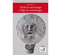 Vérité et mensonge à l’âge du numérique Essai - Jacques Steiwer - Samsa - broché - Essai