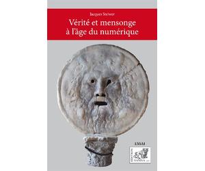 Vérité et mensonge à l’âge du numérique Essai - Jacques Steiwer - Samsa - broché - Essai
