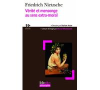 Friedrich Nietzsche – Vérité et mensonge au sens extra-moral – Essai – Poche