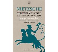 Vérité et mensonge au sens extra-moral Langage et métaphore - Friedrich Nietzsche - Les Carnets DDB - broché - Essai