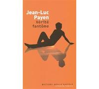 Vérité fantôme Jean-Luc Payen (Auteur)