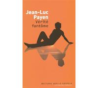 Vérité fantôme - Jean-Luc Payen - Losfeld Joelle - broché - Roman