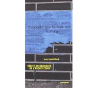 Vérité ou radicalité de l'architecture ? Suivi de Y a-t-il un pacte d'architecture ? - Jean Baudrillard - Sens Et Tonka Eds - broché - Essai