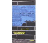 Vérité ou radicalité de l'architecture suivi de y-a-t-il un pacte de l'architecture