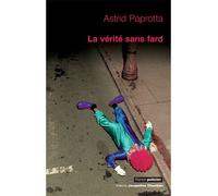 Verite Sans Fard (la) - Astrid Paprotta - Chambon Jacqueline - broché - Roman