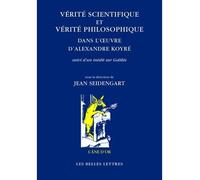 Vérité scientifique et vérité philosophique dans l'œuvre d'Alexandre Koyré Suivi d'un inédit sur Galilée - Jean Seidengart - Belles Lettres - broché - Etude