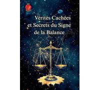 Vérités Cachées et Secrets du Signe de la Balance