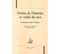 Vérités De L'histoire Et Vérité Du Moi - Hommage À Jean Garapon