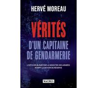 Vérités d'un capitaine de gendarmerie L'officier blâmé par la ministre des armées rompt le devoir de réserve - Hervé Moreau - Magnus - broché - Essai