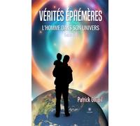 Vérités éphémères L'Homme dans son univers : Tome II - Patrick Goupil - Le Lys Bleu - broché - Essai
