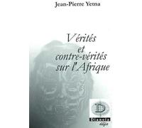 Vérités et contre-vérités sur l'Afrique - Jean-Pierre Yetna - Dianoia - broché - Etude
