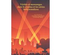 Vérités et mensonges dans le cinéma et les séries hollywoodiens