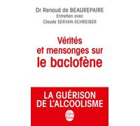 Vérités Et Mensonges Sur Le Baclofène - La Guérison De L'alcoolisme