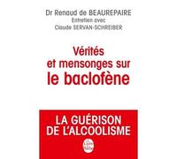 Vérités Et Mensonges Sur Le Baclofène - La Guérison De L'alcoolisme
