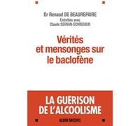 Vérités et mensonges sur le baclofène Renaud De Beaurepaire (Auteur)