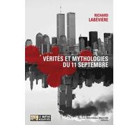 Vérités et mythologies du 11 Septembre : Modeste contribution aux cérémonies officielles du Xe anniversaire