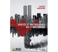 Vérités et mythologies du 11 Septembre : Modeste contribution aux cérémonies officielles du Xe anniversaire