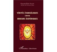 Vérités évangéliques contre erreurs ésotériques - Kouamé René Allou - L'harmattan - broché - Essai